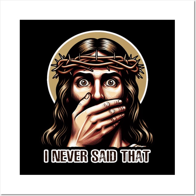 Jesus Never Said That meme Wall Art by Plushism